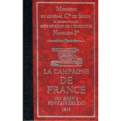 La Campagne De France (1814) - Mémoires Du Général Comte De Ségur