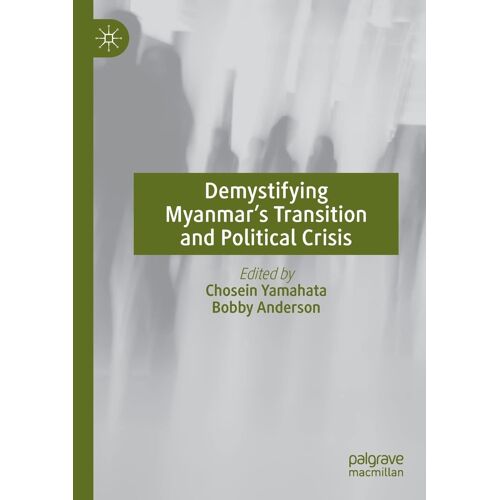 Demystifying Myanmar's Transition And Political Crisis