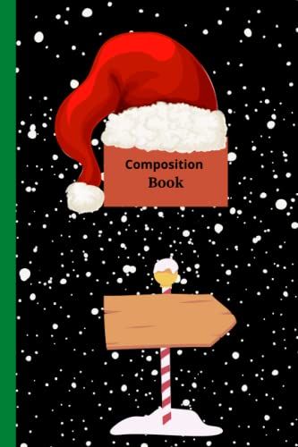 Composition Book: Christmas Composition Book Cute Santa Hat, Snowflakes 6x9 Wide Ruled
