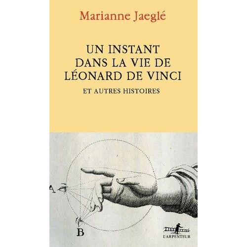 Un Instant Dans La Vie De Léonard De Vinci - Et Autres Histoires