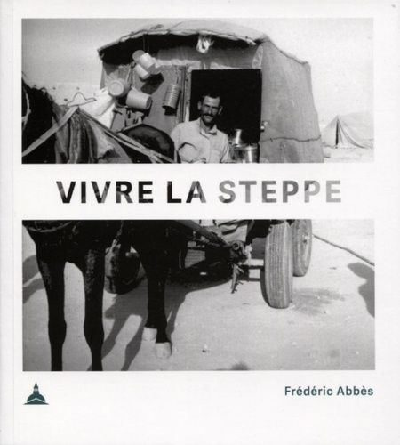 Vivre La Steppe - Qdeir, Un Campement Néolithique En Syrie