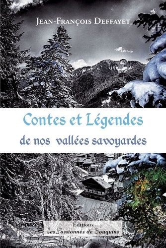Contes Et Légendes De Nos Vallées Savoyardes