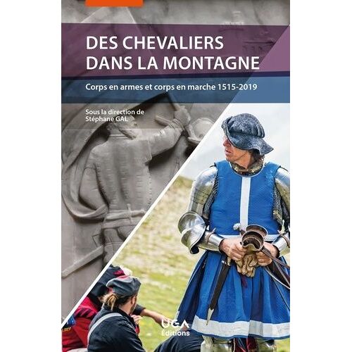 Des Chevaliers Dans La Montagne - Corps En Armes Et Corps En Marche 1515-2019