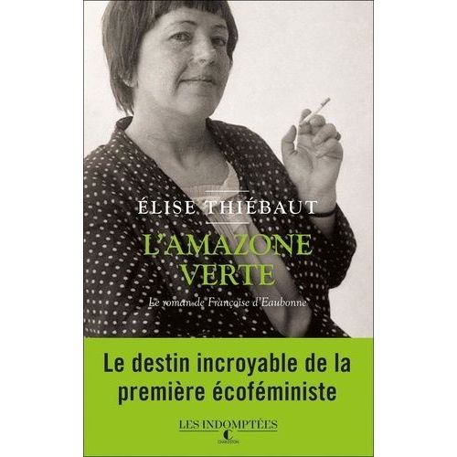 L'amazone Verte - Le Roman De Françoise D'eaubonne