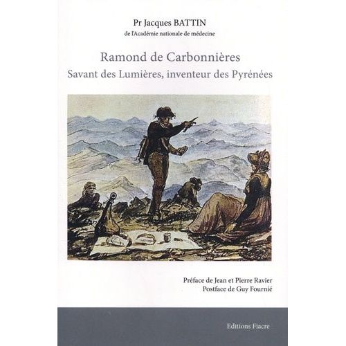 Ramond De Carbonnières - Savant Des Lumières, Inventeur Des Pyrénées