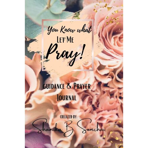 You Know What, Let Me Pray!
