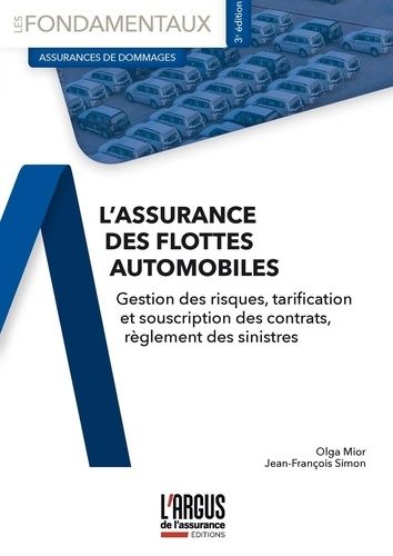 L'assurance Des Flottes Automobiles - Gestion Des Risques, Tarification Et Souscription Des Contrats, Règlement Des Sinistres