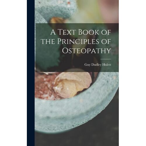 A Text Book Of The Principles Of Osteopathy