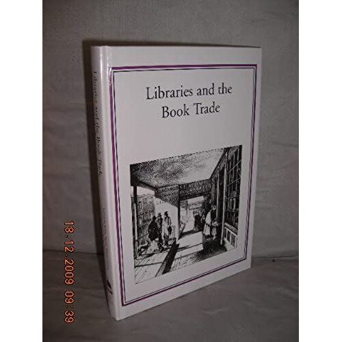 Libraries And The Book Trade: The Formation Of Collection From The Sixteenth To The Twentieth Century