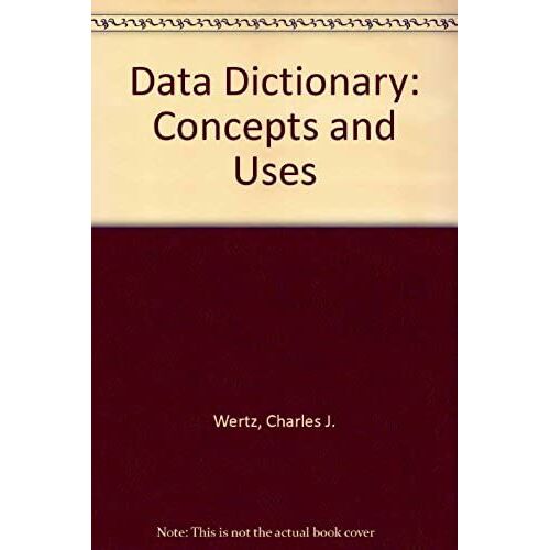 Data Dictionary: Concepts And Uses