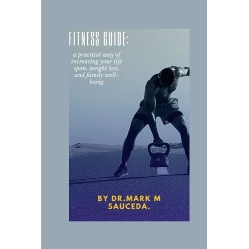 Fitness Advice:: A Realistic Way To Live Longer, Lose Weight, And Improve Family Well-Being