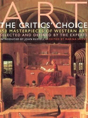 Art - The Critics Choice: 150 Masterworks Of Western Art Selected And Defined By The Experts