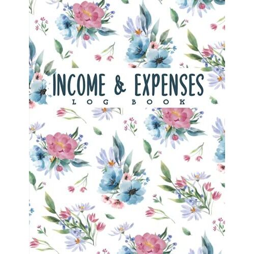 Income & Expense Log Book: A Simple Floral Design Daily Income And Expense Tracker: Income Expense Record For Personal Finance And Small Business