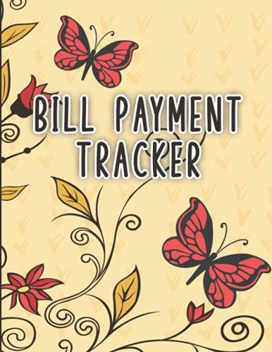 Bill Payments Tracker: Monthly Bill Planner And Organizer For Tracking Monthly Expenses: A Monthly Bill And Budgeting Planner Organizer Journal Notebook For Household Expenses