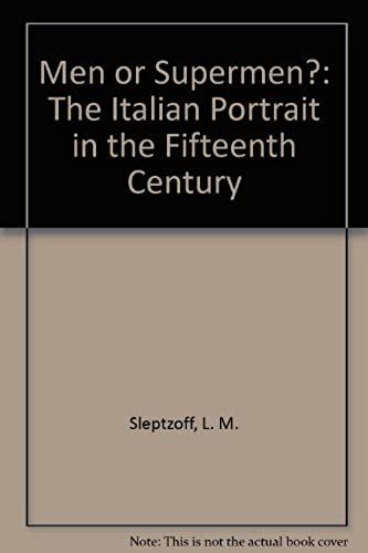 Men Or Supermen?: The Italian Portrait In The Fifteenth Century