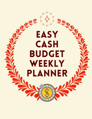Easy Cash Budget Weekly Planner: Weekly And Monthly Financial Planner With Sinking Funds / Cash Envelopes / Savings Tracker Journal / Budget Method ( 111 Pages / 8.5 X 11 In ) Matte Finish Cover