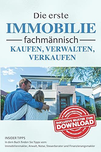 Die Erste Immobilie Fachmã¿Nnisch Kaufen, Verwalten Und Verkaufen: 2. Auflage