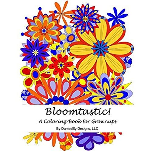 Bloomtastic! A Coloring Book For Grownups, Volume 1