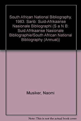 South African National Bibliography, 1983. Sanb: Suid-Afrikaanse Nasionale Bibliographi (S A N B: Suid Afrikaanse Nasionale Bibliographie/South African National Bibliography (Annual))
