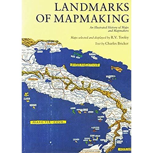 Landmarks Of Mapmaking: An Illustrated Survey Of Maps And Mapmaking