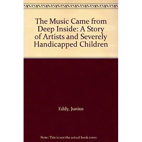 The Music Came From Deep Inside: A Story Of Artists And Severely Handicapped Children