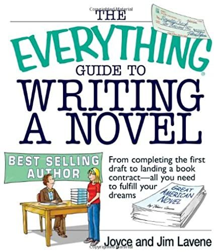 The Everything Guide To Writing A Novel: From Completing The First Draft To Landing A Book Contract--All You Need To Fulfill Your Dreams (Everything: School And Careers)