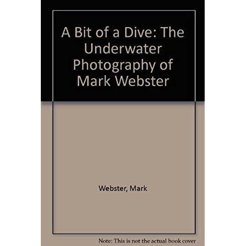 A Bit Of A Dive: The Underwater Photography Of Mark Webster