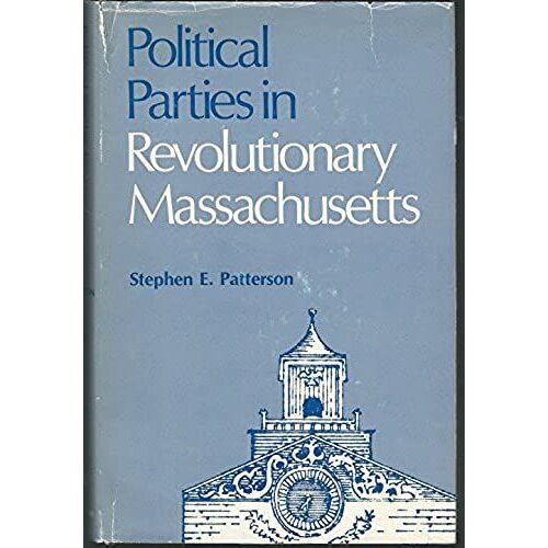 Political Parties In Revolutionary Massachusetts