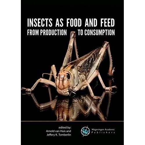 Insects As Food And Feed: From Production To Consumption