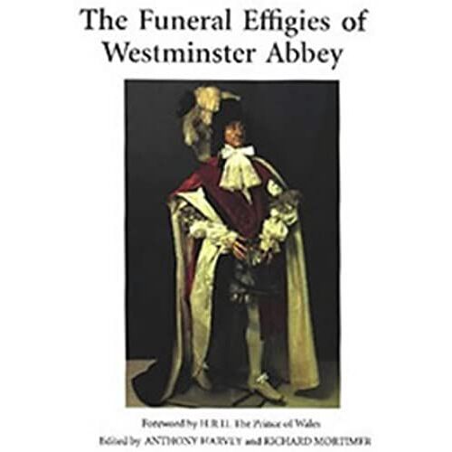 The Funeral Effigies Of Westminster Abbey