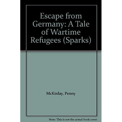 Escape From Germany: A Tale Of Wartime Refugees (Sparks)