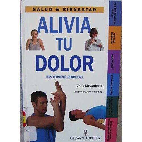 Alivia Tu Dolor/ Simple Techniques For Pain Relief (Salud Y Bienestar / Health And Well-Being)