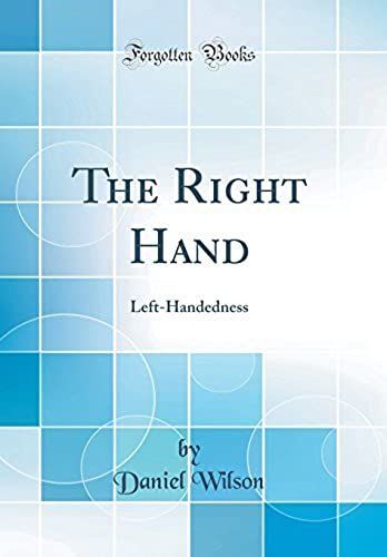 The Right Hand: Left-Handedness (Classic Reprint)