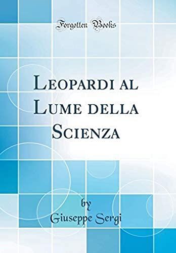 Leopardi Al Lume Della Scienza (Classic Reprint)