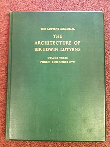 The Lutyens Memorial: Public Buildings, Etc V. 3: The Architecture Of Sir Edwin Lutyens