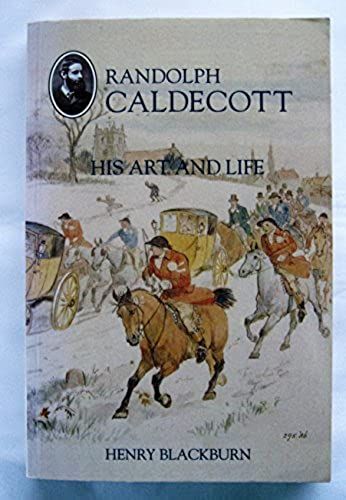 Randolph Caldecott: His Art And Life