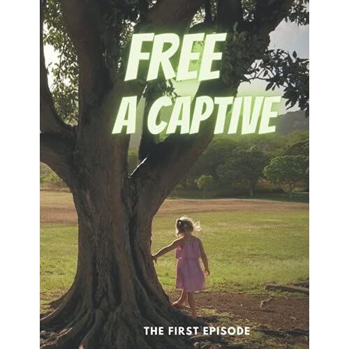 Free A Captive: The First Episode