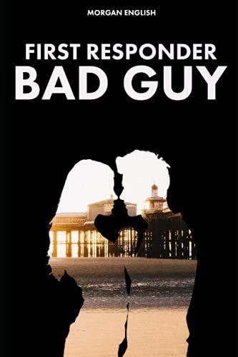 First Responder Bad Guy (Bad Guy Book 2)