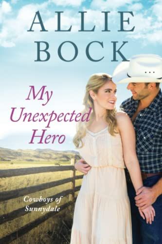 My Unexpected Hero: A Sweet And Clean Small Town Romance