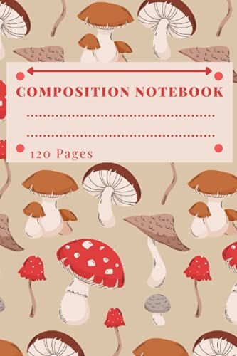 Composition Notebook: Beautiful College Ruled Wild Mushroom & Woods Illustrations. Perfect Gift For Plants, Foraging & Nature Lovers,Funky ... (Botanical & Mushrooms Composition Notebooks)