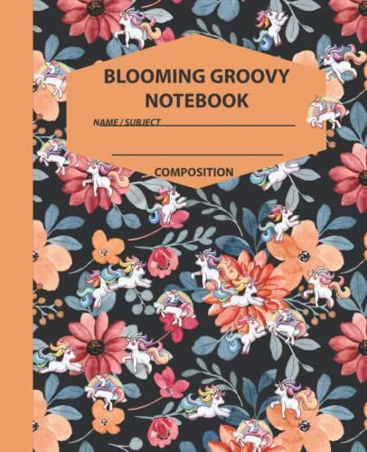 Blooming Groovy Floral Composition Notebook: Floral Journal For Women And Girls - Floral Gift Notebook - Floral Composition Notebook For All