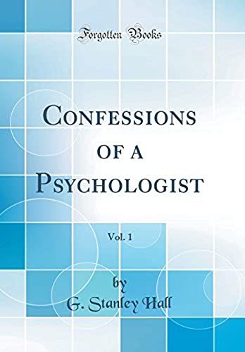 Confessions Of A Psychologist, Vol. 1 (Classic Reprint)