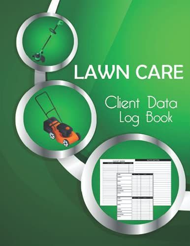Lawn Care Client Data Log Book: Special Address And Appointment Book To Track And Record The Personal Information Of Professional | Lawn Mowing ... From A To Z | 8.5"X11" Inches | 148 Pages.