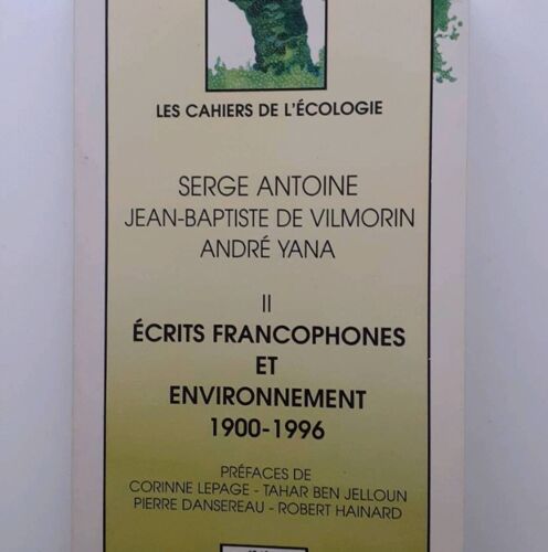 Écrits Francophones Et Environnement 1900/1996.Serge Antoine, Jean Baptiste De Vilmorin, André Yana