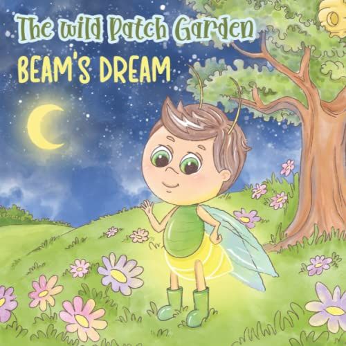 The Wild Patch Garden: Beam's Dream