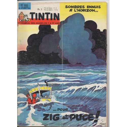Tintin . Le Journal Des Jeunes De 7 À 77 Ans . N° 835 . 22 Octobre 1964 . Sombres Ennuis À L'horizon ... Pour Zig Et Puce !