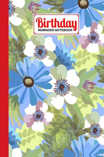 Birthday Reminder Notebook: Birthday Reminder Book Floral Cover, Month By Month Record Of Birthdays, Anniversaries And Other Special Days | 60 Pages, Size 6" X 9" By Kelly Findlay