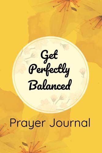 Get Perfectly Balanced Prayer Journal: Prayer Journal For Young Girls And Women