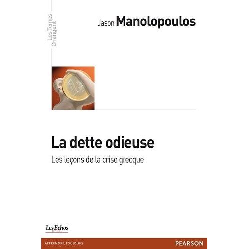 La Dette Odieuse - Les Leçons De La Crise Grecque