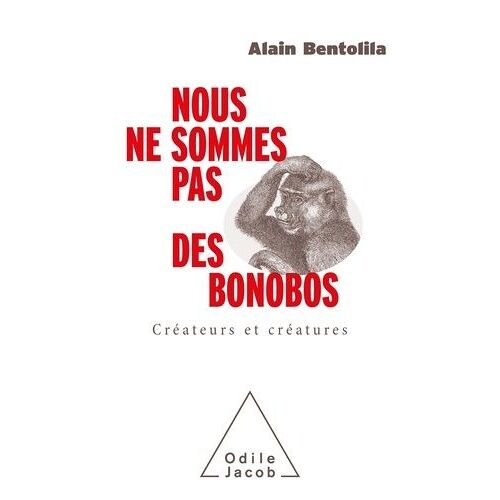 Nous Ne Sommes Pas Des Bonobos - Créateurs Et Créatures